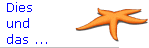 Dies und das